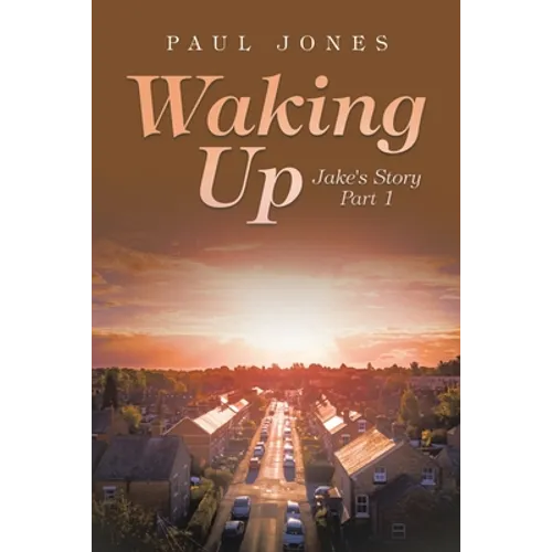 Waking Up: Jake's Story Part 1 - Paperback