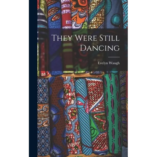 They Were Still Dancing - Hardcover