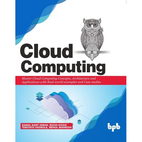 Cloud Computing: Master the Concepts, Architecture and Applications with Real-world examples and Case studies - Paperback