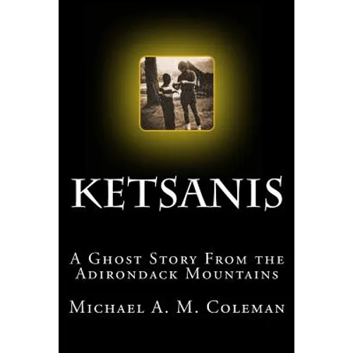Ketsanis: A Ghost Story from the Adirondack Mountains - Paperback