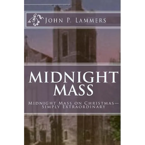 Midnight Mass: Midnight Mass on Christmas-Simply Extraordinary - Paperback
