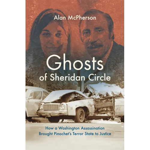 Ghosts of Sheridan Circle: How a Washington Assassination Brought Pinochet's Terror State to Justice - Paperback