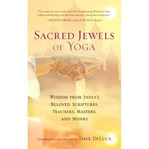 Sacred Jewels of Yoga: Wisdom from India's Beloved Scriptures, Teachers, Masters, and Monks - Paperback