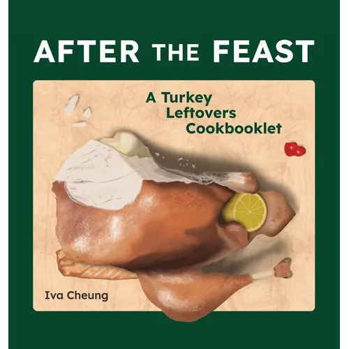 After the Feast: A Turkey Leftovers Cookbooklet - Hardcover
