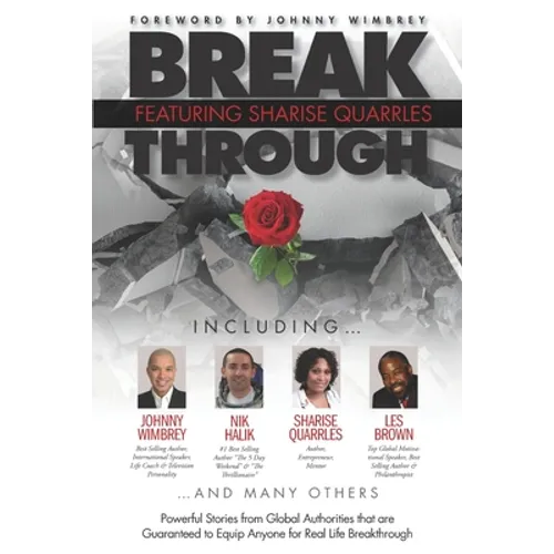 Break Through Featuring Sharise Quarrles: Powerful Stories from Global Authorities That Are Guaranteed to Equip Anyone for Real Life Breakthrough - Paperback