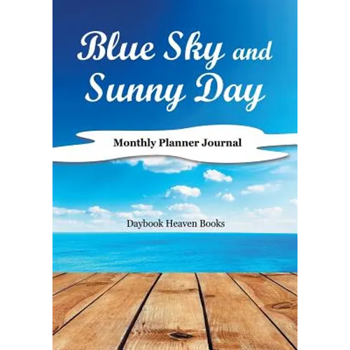 Blue Sky and Sunny Day, Monthly Planner Journal - Paperback
