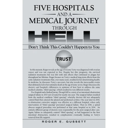 Five Hospitals and a Medical Journey Through Hell: Don't Think This Couldn't Happen to You - Paperback