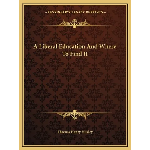 A Liberal Education And Where To Find It - Paperback