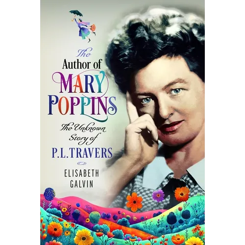The Author of Mary Poppins: The Unknown Story of P L Travers - Hardcover