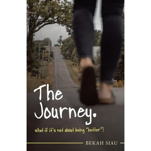The Journey. What If It's Not About Being 