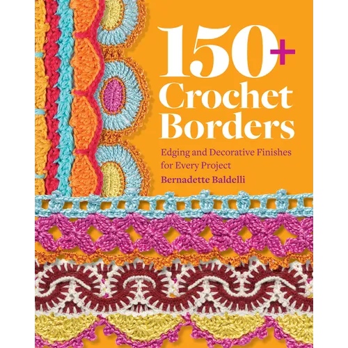 150+ Crochet Borders: Edgings and Decorative Finishes for Every Project--Inspired by Cities Around the World