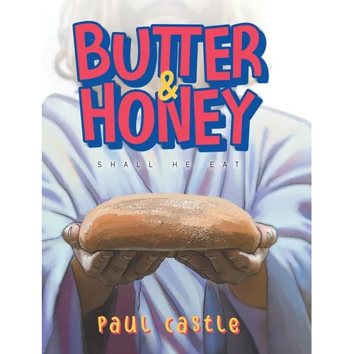 Butter & Honey: Shall He Eat - Hardcover