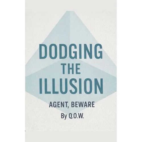 Dodging The Illusion: Agent Beware - Paperback
