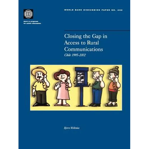 Closing the Gap in Access to Rural Communication: Chile 1995-2002 - Paperback