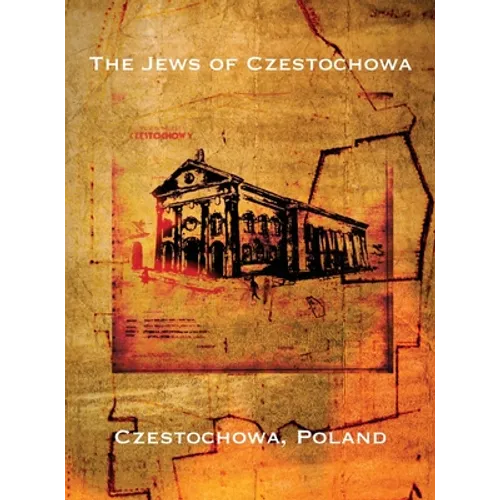 The Jews of Czestochowa (Czestochowa, Poland): Translation of 