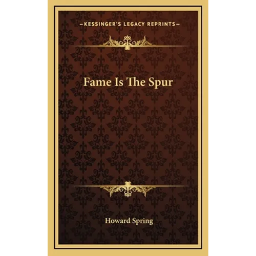 Fame Is The Spur - Hardcover