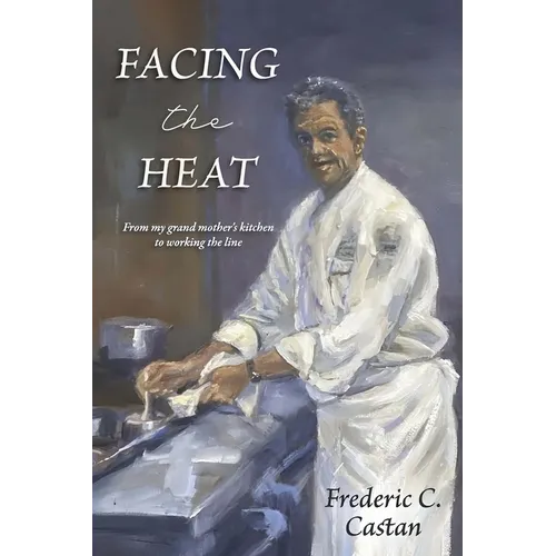 Facing the Heat: From My Grandmother's Kitchen to Working the Line - Paperback