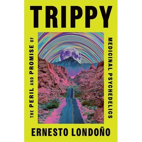Trippy: The Peril and Promise of Medicinal Psychedelics - Paperback