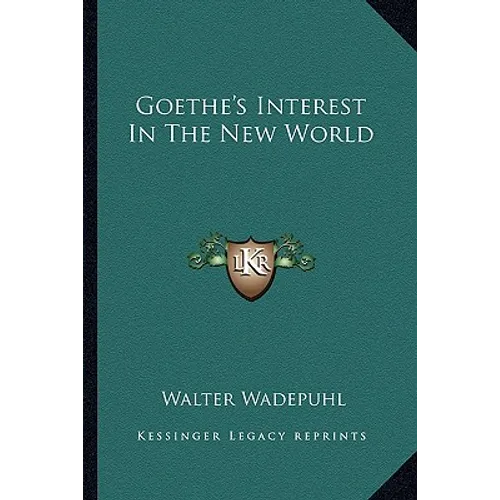 Goethe's Interest In The New World - Paperback