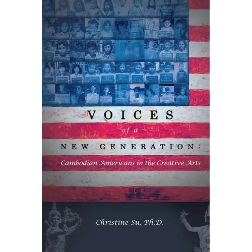 Voices of a New Generation: Cambodian Americans in the Creative Arts - Paperback