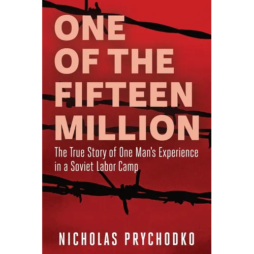 One of the Fifteen Million: The True Story of One Man's Experience in a Soviet Labor Camp - Paperback
