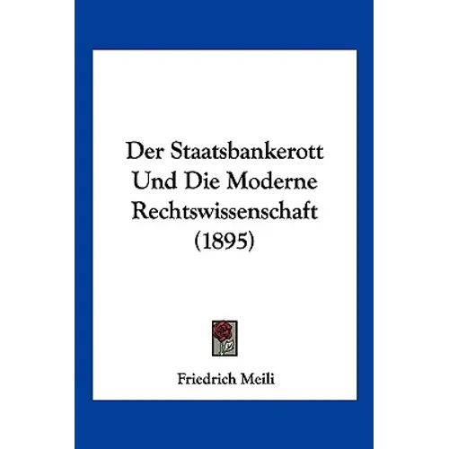 Der Staatsbankerott Und Die Moderne Rechtswissenschaft (1895) - Paperback