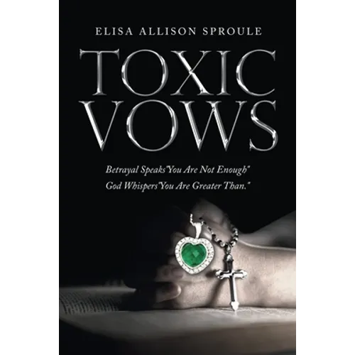 Toxic Vows: Betrayal Speaks 