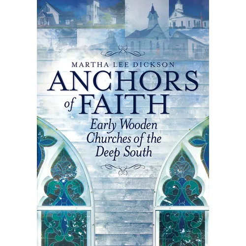 Anchors of Faith: Early Wooden Churches of the Deep South - Paperback