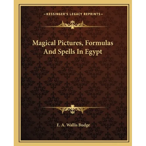 Magical Pictures, Formulas And Spells In Egypt - Paperback