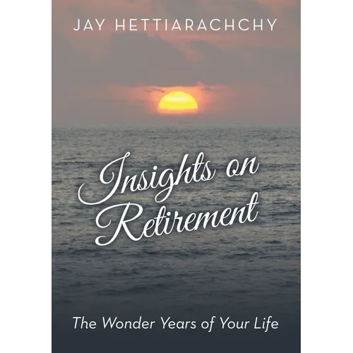 Insights on Retirement: The Wonder Years of Your Life - Paperback