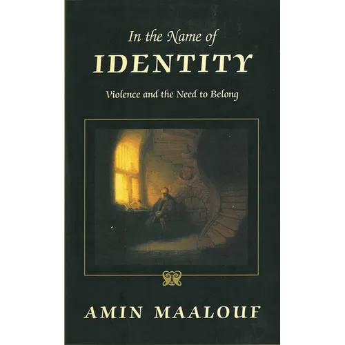 In the Name of Identity: Violence and the Need to Belong - Paperback