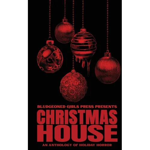 Christmas House: Bludgeoned Girls Press Presents - Paperback