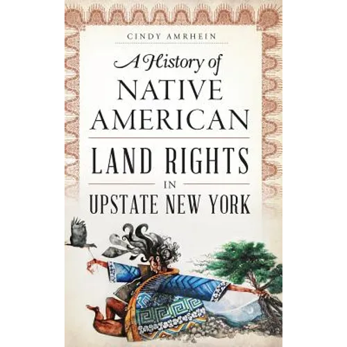 A History of Native American Land Rights in Upstate New York - Hardcover