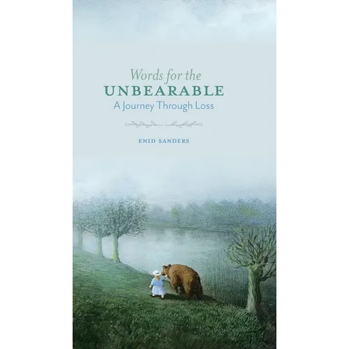 Words for the Unbearable: A Journey Through Loss - Hardcover