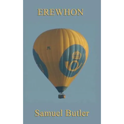 Erewhon: A Classic Satire of Utopia, Machines, and Victorian Society - Hardcover
