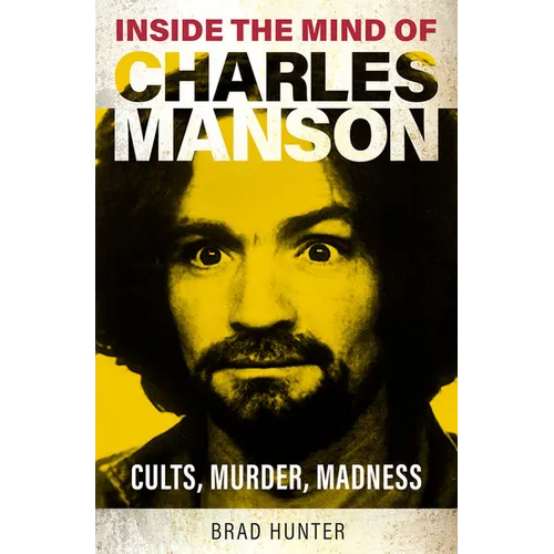 Inside the Mind of Charles Manson: Criminal & Cult Leader - Paperback