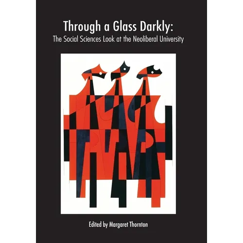 Through a Glass Darkly: The Social Sciences Look at the Neoliberal University - Paperback