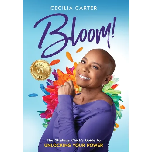 Bloom!: The Strategy Chick's Guide to Unlocking Your Power