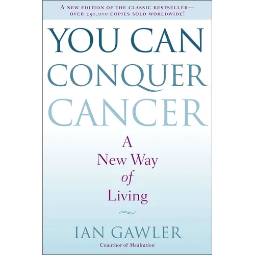 You Can Conquer Cancer: A New Way of Living