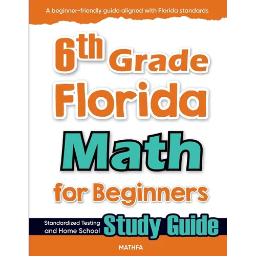 6th Grade Florida Math for Beginners: Standardized Testing and Home School Study Guide - Paperback