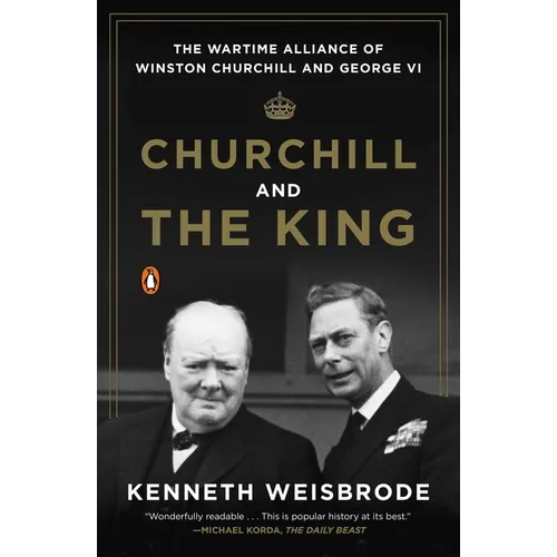 Churchill and the King: The Wartime Alliance of Winston Churchill and George VI - Paperback