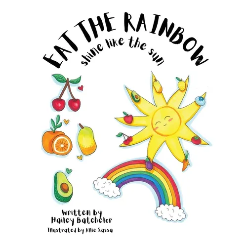 Eat The Rainbow Shine Like The Sun - Paperback