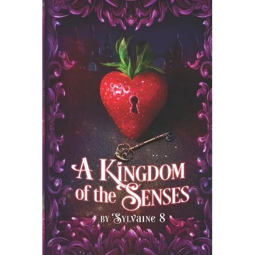 A Kingdom of the Senses: A Collection of Steamy Fantasy Romance Shorts - Paperback