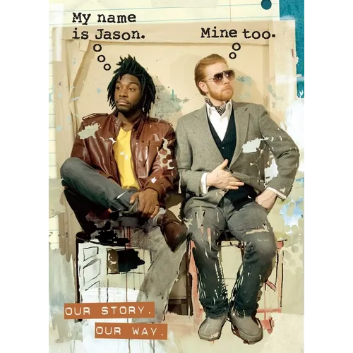 My Name Is Jason. Mine Too.: Our Story. Our Way. - Paperback