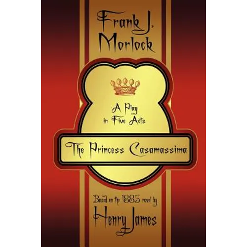 The Princess Casamassima: A Play in Five Acts - Paperback