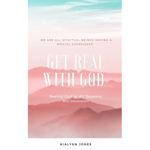 Get Real With God: Seeing God In All Seasons - Mini Devotionals - Paperback