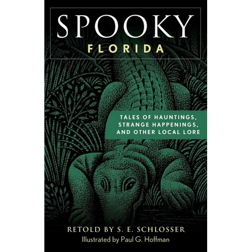 Spooky Florida: Tales of Hauntings, Strange Happenings, and Other Local Lore - Paperback