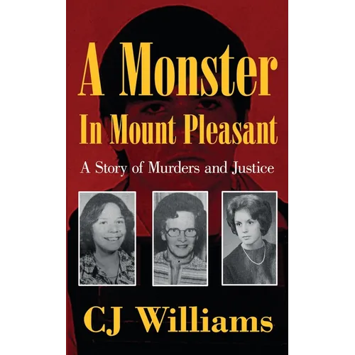A Monster in Mount Pleasant: A Story of Murders and Justice