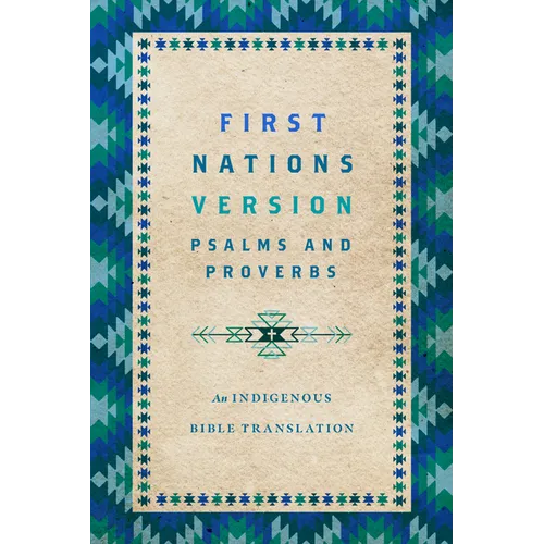 First Nations Version Psalms and Proverbs: An Indigenous Bible Translation - Paperback