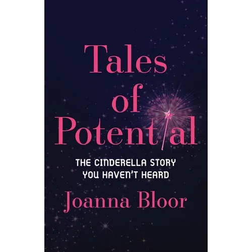 Tales of Potential: The Cinderella Story You Haven't Heard - Paperback